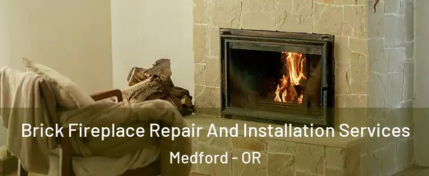  Brick Fireplace Repair And Installation Services Medford - OR