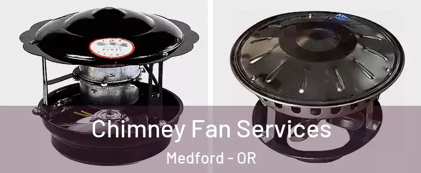  Chimney Fan Services Medford - OR