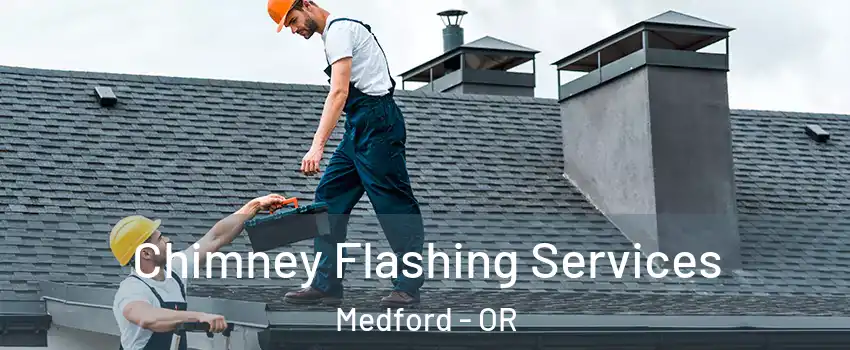  Chimney Flashing Services Medford - OR