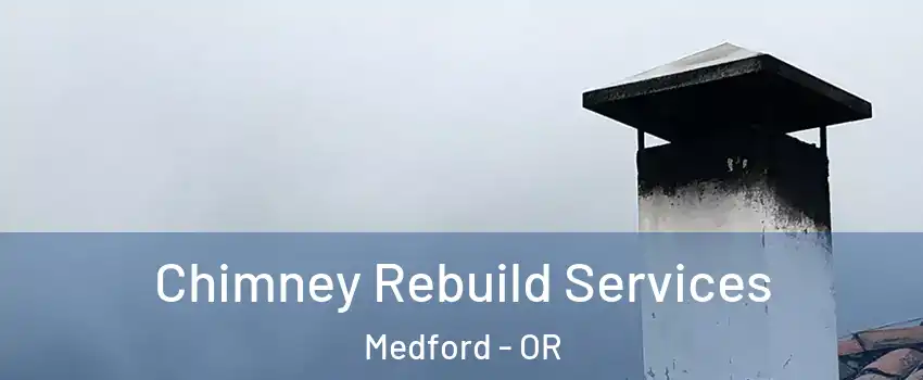  Chimney Rebuild Services Medford - OR