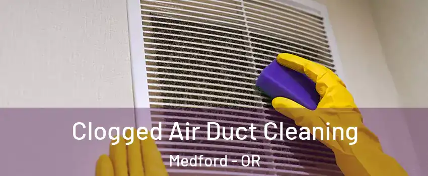  Clogged Air Duct Cleaning Medford - OR