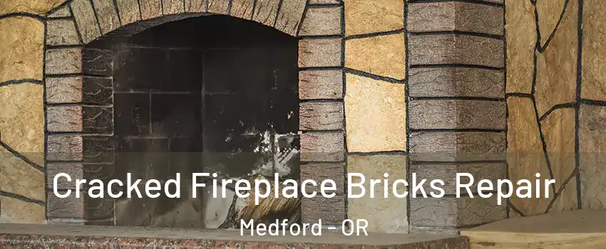  Cracked Fireplace Bricks Repair Medford - OR
