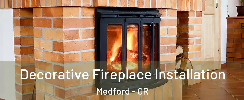  Decorative Fireplace Installation Medford - OR
