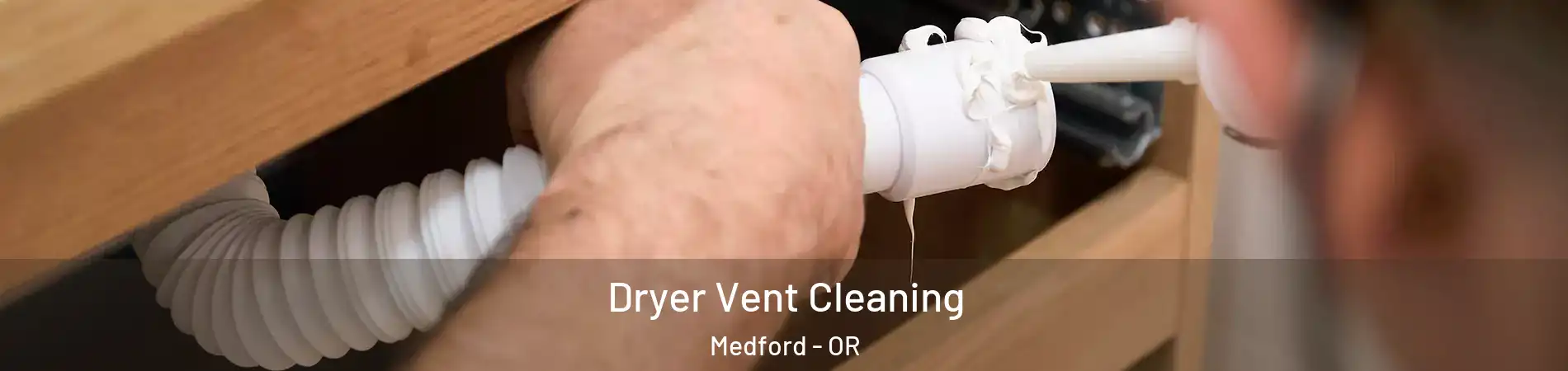  Dryer Vent Cleaning Medford - OR