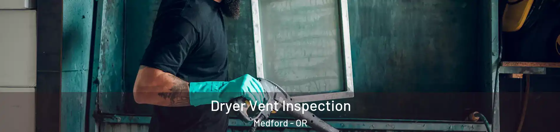 Dryer Vent Inspection Medford - OR