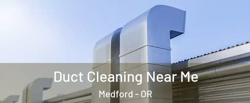  Duct Cleaning Near Me Medford - OR