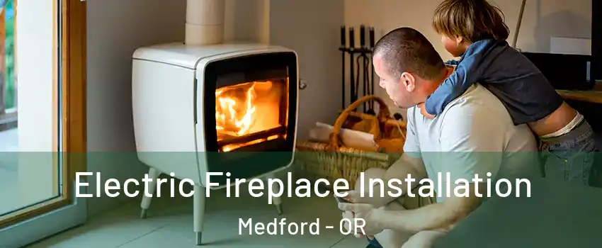  Electric Fireplace Installation Medford - OR