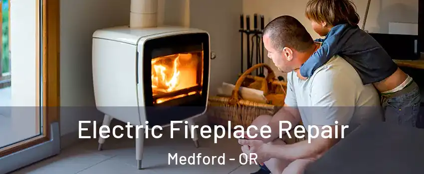  Electric Fireplace Repair Medford - OR
