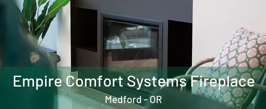  Empire Comfort Systems Fireplace Medford - OR