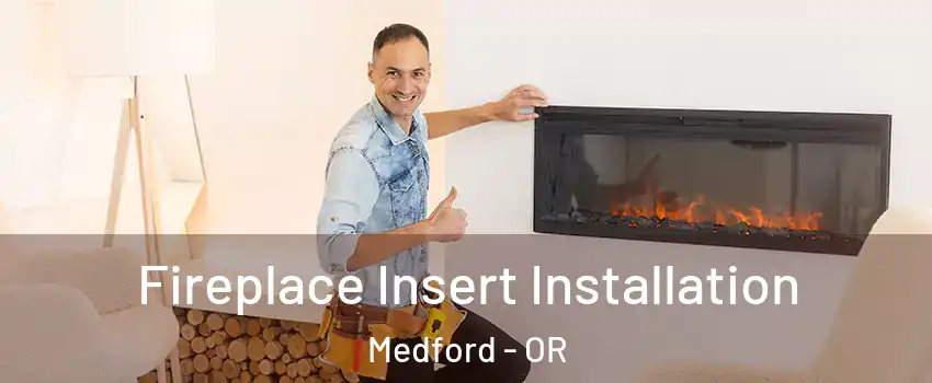  Fireplace Insert Installation Medford - OR