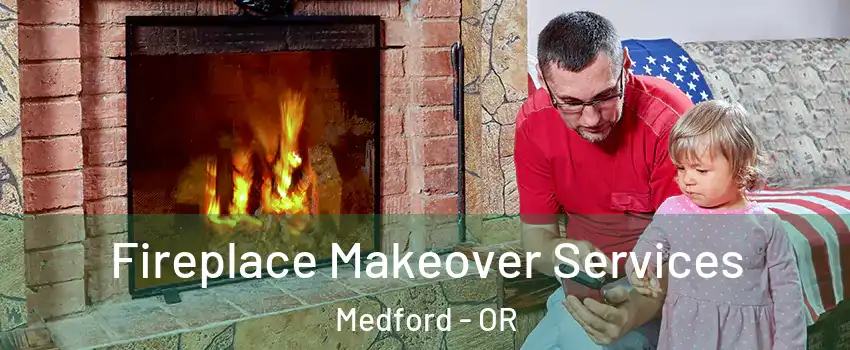  Fireplace Makeover Services Medford - OR