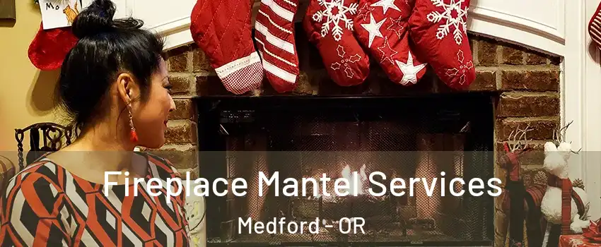  Fireplace Mantel Services Medford - OR