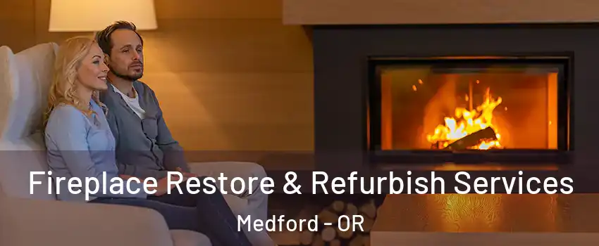  Fireplace Restore & Refurbish Services Medford - OR