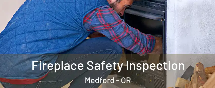 Fireplace Safety Inspection Medford - OR