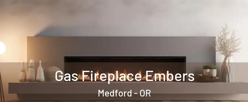  Gas Fireplace Embers Medford - OR
