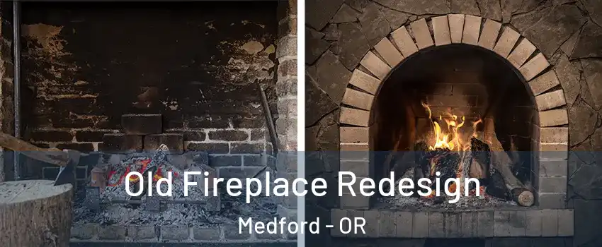  Old Fireplace Redesign Medford - OR