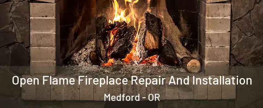  Open Flame Fireplace Repair And Installation Medford - OR