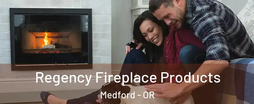  Regency Fireplace Products Medford - OR