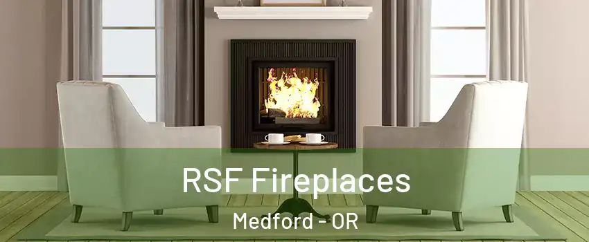  RSF Fireplaces Medford - OR