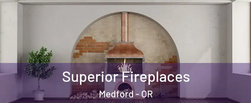  Superior Fireplaces Medford - OR
