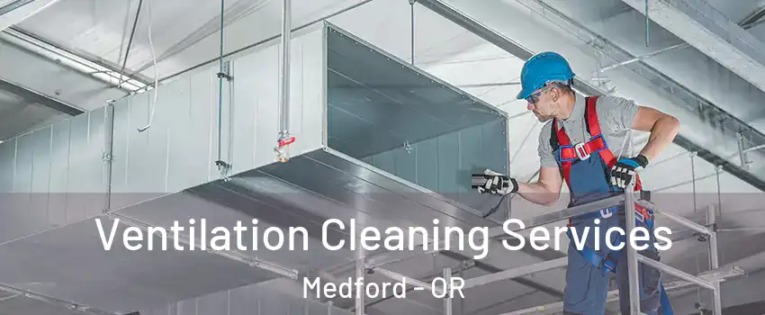  Ventilation Cleaning Services Medford - OR