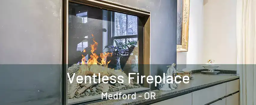  Ventless Fireplace Medford - OR