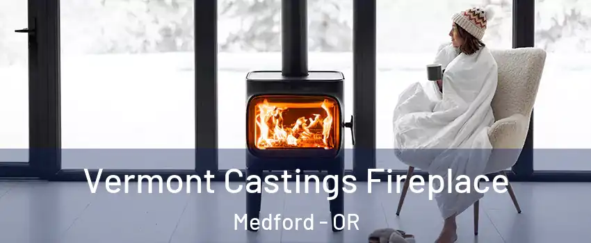  Vermont Castings Fireplace Medford - OR