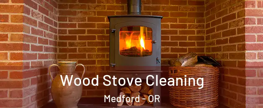  Wood Stove Cleaning Medford - OR